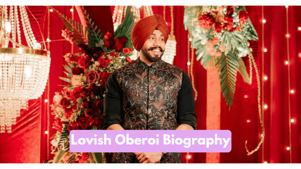 Lovish Oberoi Biography